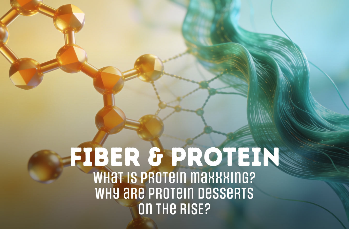 why are protein desserts on the rise and why fiber is more important than ever.