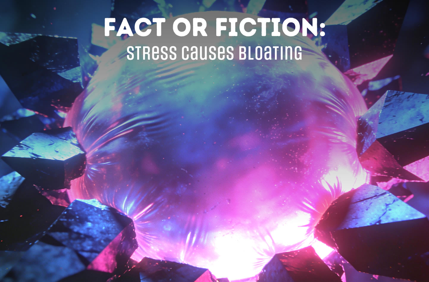 fact or fiction: stress causes bloating